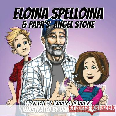 Eloina Spelloina & Papa's Angel Stone Jessica Cassick Daniel Butler 9781946512109 Imaginewe, LLC - książka