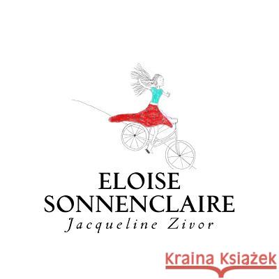 Eloise Sonnenclaire MS Jacqueline Zivor 9781537268002 Createspace Independent Publishing Platform - książka