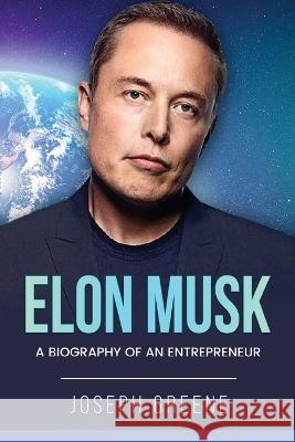 Elon Musk: A Biography of an Entrepreneur Joseph Greene 9781959018599 Rivercat Books LLC - książka