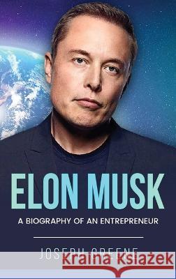 Elon Musk: A Biography of an Entrepreneur Joseph Greene 9781959018612 Rivercat Books LLC - książka