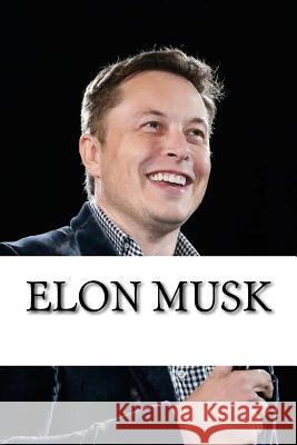 Elon Musk: Biography of the Billionaire Tech Mogul Who is Pushing Humanity Forward Scott, Dan 9781548130312 Createspace Independent Publishing Platform - książka