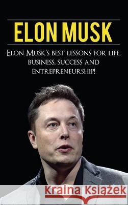 Elon Musk: Elon Musk's Best Lessons for Life, Business, Success and Entrepreneurship Andrew Knight 9781761032776 Ingram Publishing - książka