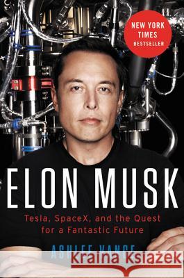 Elon Musk: Tesla, SpaceX, and the Quest for a Fantastic Future Vance, Ashlee 9780062301239 Ecco Press - książka