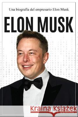 Elon Musk: Una biografia del empresario Elon Musk Matt Clarke   9781761038778 Ingram Publishing - książka