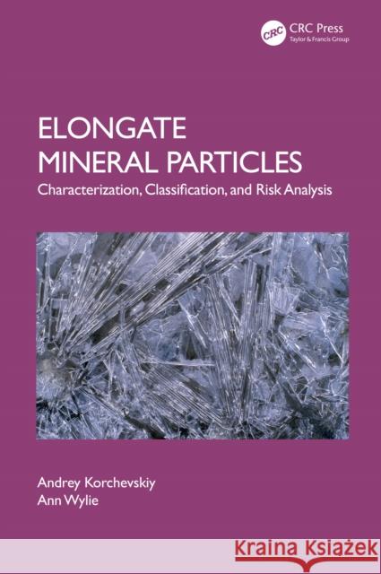 Elongate Mineral Particles: Characterization, Classification, and Risk Analysis Ann (University of Maryland, USA) Wylie 9781032538297 CRC Press - książka