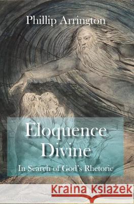 Eloquence Divine: In Search of God's Rhetoric Philip Arrington 9780227176887 James Clarke Company - książka