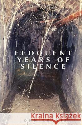 Eloquent Years of Silence John Travis 9781839193811 Vulpine Press - książka