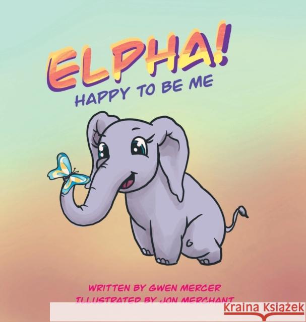 ELPHA! Happy To Be Me! Gwen Mercer Jon Merchant 9781525565625 FriesenPress - książka