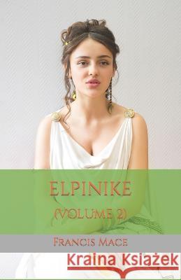 Elpinike: (Volume 2) Francis Mace   9798353698234 Independently Published - książka