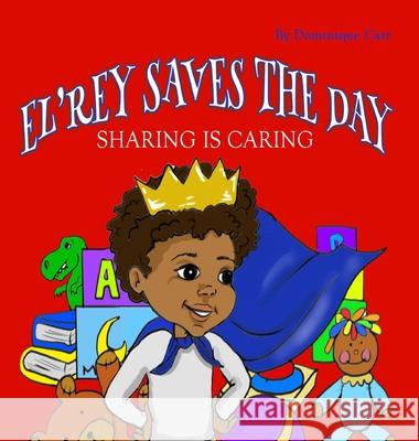 El'rey Saves The Day: Sharing is Caring Dominique Carr 9781970079753 Opportune Independent Publishing Co. - książka