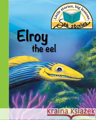 Elroy the eel: Little stories, big lessons Jacqui Shepherd 9781770089310 Awareness Publishing - książka