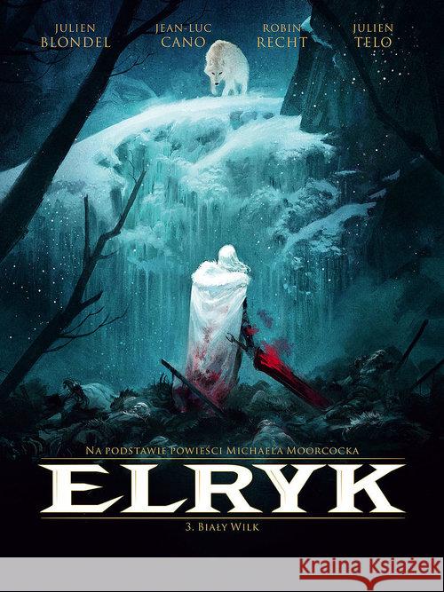 Elryk T.3 Biały Wilk Blondel Julien Cano Jean-Luc Recht Robert 9788365465207 Taurus Media - książka