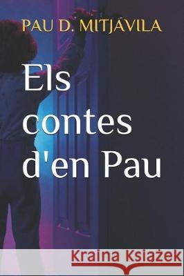 Els contes d'en Pau Mitjavila, Raquel 9781520299853 Independently Published - książka