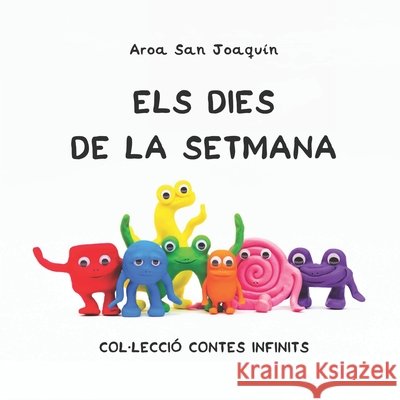 Els dies de la setmana: Col-lecció Contes Infinits San Joaquín, Aroa 9798683038588 Independently published - książka