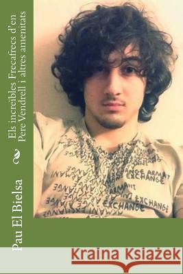 Els increïbles Frecafrecs d'en Pere Vendrell i altres amenitats J&b, Whisqui 9781494791032 Createspace Independent Publishing Platform - książka