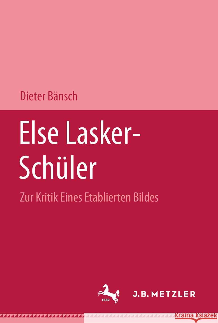 Else Lasker-Sch?ler: Zur Kritik Eines Etablierten Bildes Dieter B?nsch 9783476996084 J.B. Metzler - książka