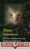 Elses Geheimnis: Ein neues Krimirätsel für Katharina und Karl Eike, Ulli 9781500900489 Createspace