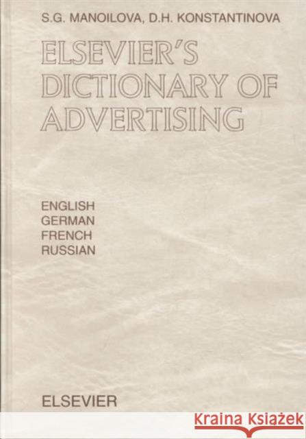 Elsevier's Dictionary of Advertising: In English, German, French and Russian Manoilova, S. G. 9780444506917 Elsevier Science - książka