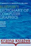 Elsevier's Dictionary of Computer Graphics: In English, German, French and Russian Manoilov, P. 9780444500274 Elsevier Science