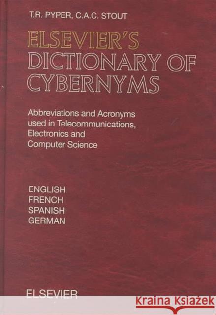 Elsevier's Dictionary of Cybernyms: Abbreviations and Acronyms Used in Telecommunications, Electronics and Computer Science Pyper, T. R. 9780444504784 Elsevier Science - książka