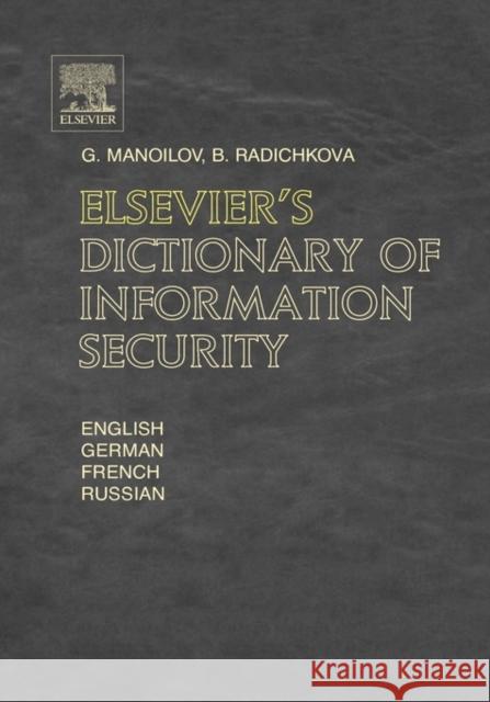 Elsevier's Dictionary of Information Security G. Manoilov B. Radichkova P. Manoilov 9780444517708 Elsevier Science - książka