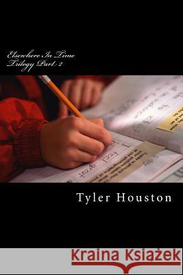 Elsewhere In Time: Trilogy Book II Houston, Tyler J. 9781490484334 Createspace - książka
