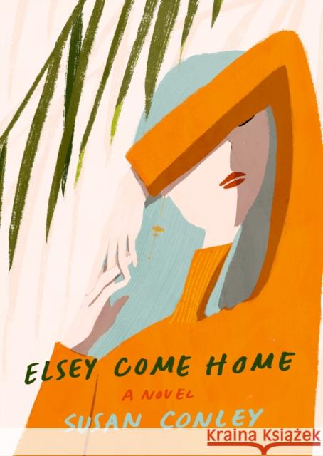 Elsey Come Home: A Novel Susan Conley 9780525520986 Alfred A. Knopf - książka