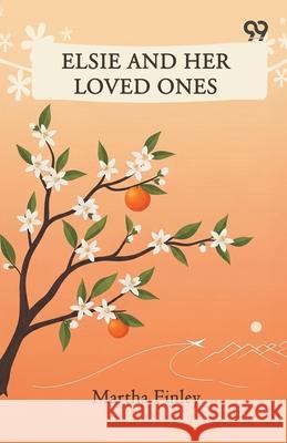 Elsie And Her Loved Ones Martha Finley 9789373400020 Double 9 Books - książka