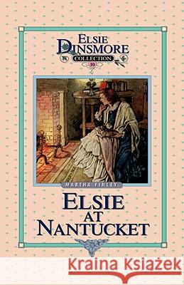 Elsie at Nantucket, Book 10 Martha Finley 9781589602724 Sovereign Grace Publishers - książka