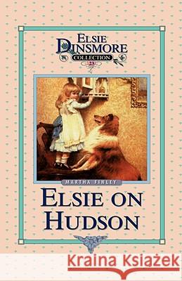 Elsie on the Hudson, Book 23 Martha Finley 9781589602854 Sovereign Grace Publishers - książka