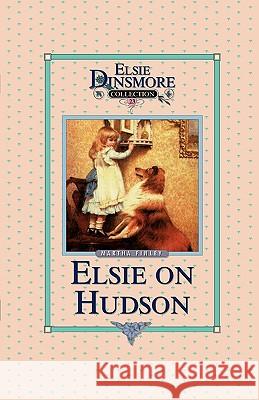 Elsie on the Hudson, Book 23 Martha Finley 9781589605220 Sovereign Grace Publishers - książka