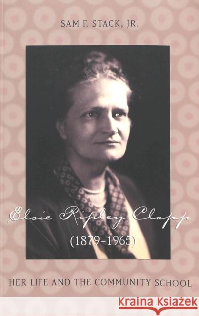 Elsie Ripley Clapp (1879-1965): Her Life and the Community School Sadovnik, Alan R. 9780820468426 Peter Lang Publishing Inc - książka