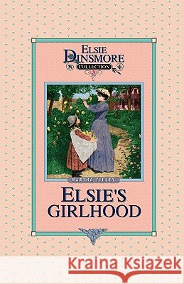 Elsie's Girlhood, Book 3 Martha Finley 9781589605022 Sovereign Grace Publishers - książka