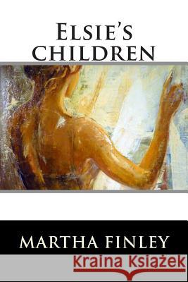 Elsie's children Martha Finley 9781515288862 Createspace - książka