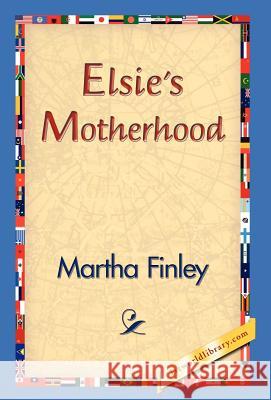 Elsie's Motherhood Martha Finley 9781421829951 1st World Library - książka