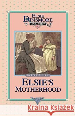 Elsie's Motherhood, Book 5 Martha Finley 9781589602670 Sovereign Grace Publishers - książka