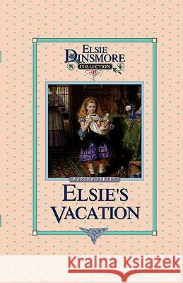 Elsie's Vacation and After Events, Book 17 Martha Finley 9781589605169 Sovereign Grace Publishers - książka