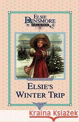 Elsie's Winter Trip, Book 26 Martha Finley 9781589602885 Sovereign Grace Publishers - książka