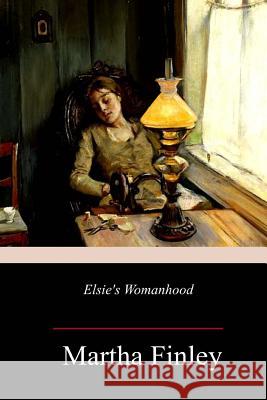 Elsie's Womanhood Martha Finley 9781982095086 Createspace Independent Publishing Platform - książka
