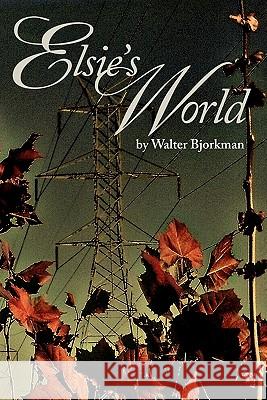 Elsie's World Walter Bjorkman 9781456571429 Createspace - książka