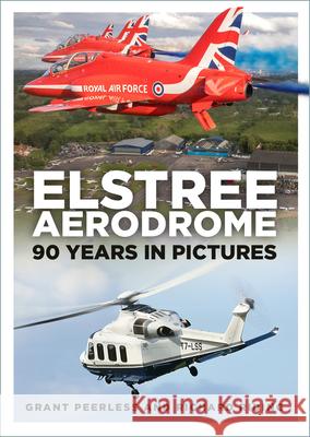 Elstree Aerodrome: 90 Years in Pictures Richard Riding 9781803995984 The History Press Ltd - książka