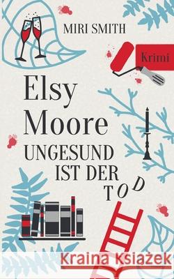 Elsy Moore: Ungesund ist der Tod Miri Smith 9783754377994 Books on Demand - książka