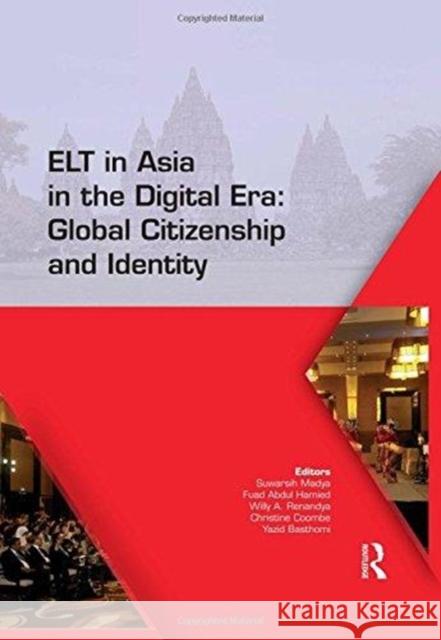 ELT in Asia in the Digital Era: Global Citizenship and Identity: Proceedings of the 15th Asia Tefl and 64th Teflin International Conference on English Suwarsih Madya 9780815379003 Routledge - książka