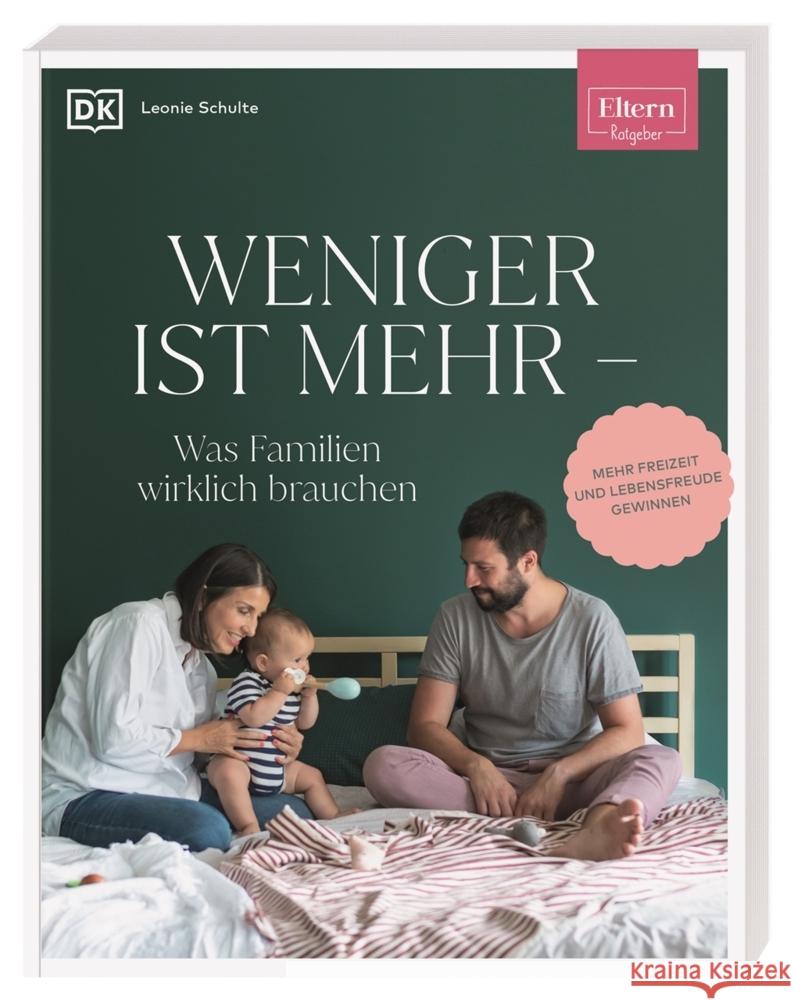 ELTERN-Ratgeber. Weniger ist mehr - was Familien wirklich brauchen Schulte, Leonie 9783831044276 Dorling Kindersley Verlag - książka