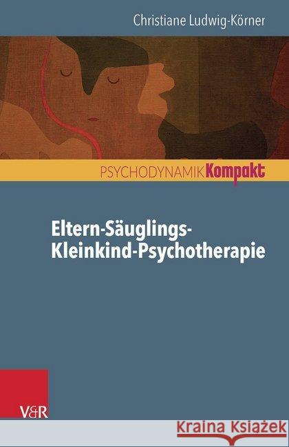 Eltern-Säuglings-Kleinkind-Psychotherapie Christiane Ludwig-Korner 9783525405604 Vandenhoeck and Ruprecht - książka