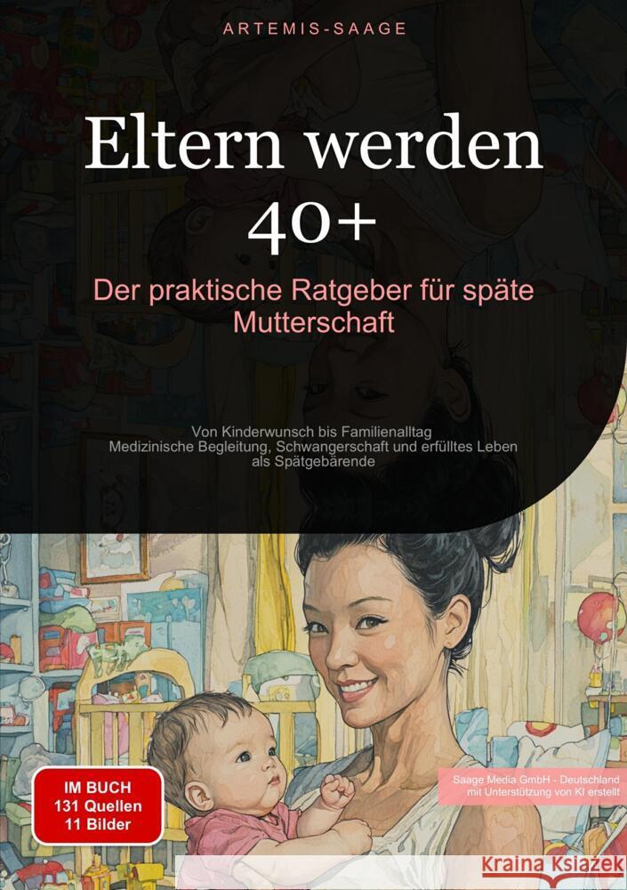 Eltern werden 40+: Der praktische Ratgeber für späte Mutterschaft Saage - Deutschland, Artemis 9783384476821 Saage Books - książka