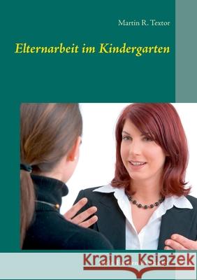 Elternarbeit im Kindergarten: Ziele, Formen, Methoden Textor, Martin R. 9783833436635 Bod - książka