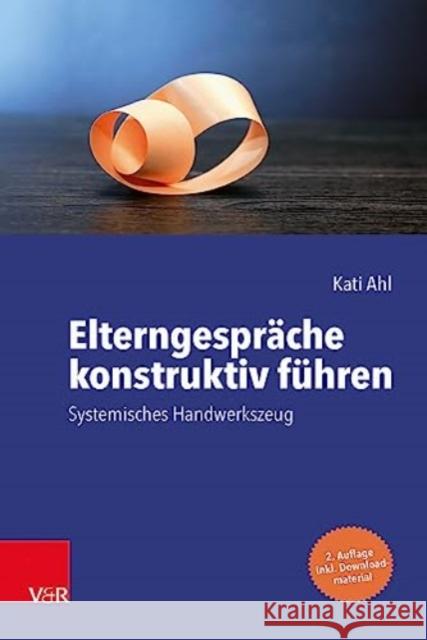 Elterngespräche konstruktiv führen Ahl, Kati 9783525703359 Vandenhoeck & Ruprecht - książka