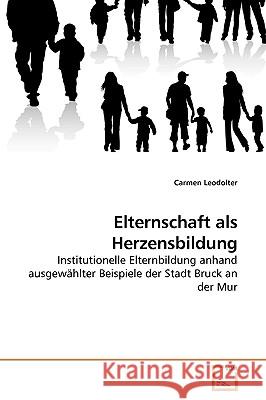 Elternschaft als Herzensbildung Leodolter, Carmen 9783639235999 VDM Verlag - książka