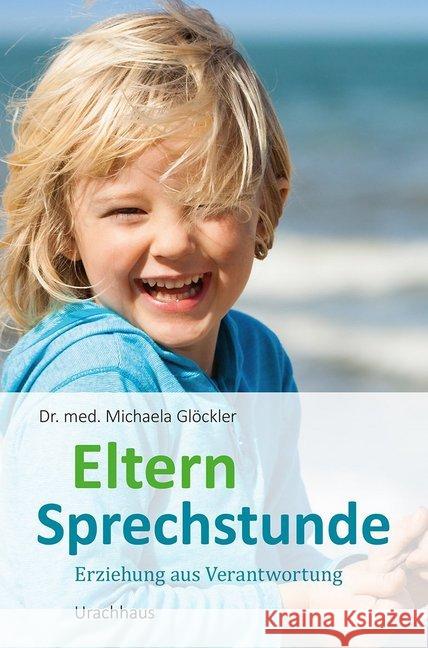 Elternsprechstunde : Erziehung aus Verantwortung Glöckler, Michaela 9783825179540 Urachhaus - książka